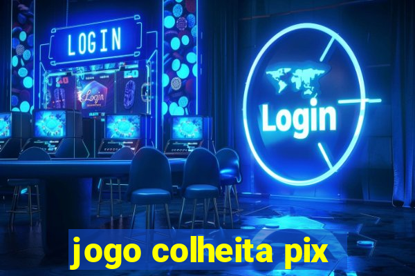 jogo colheita pix